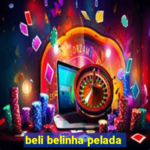 beli belinha pelada